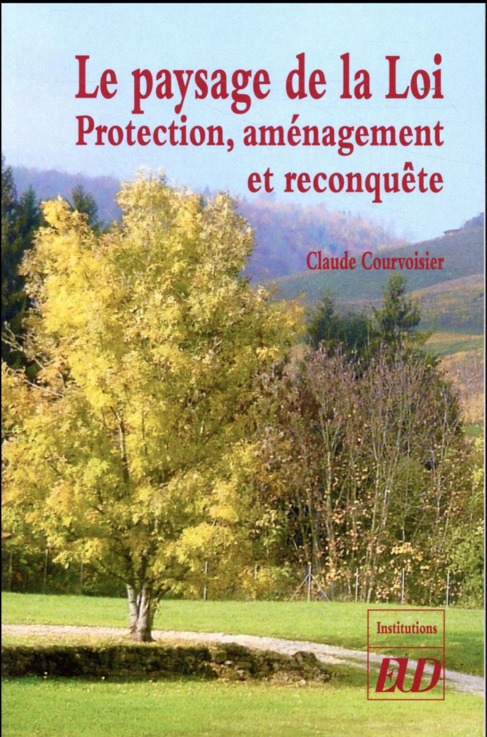 Le paysage de la Loi. Protection, aménagement et reconquête