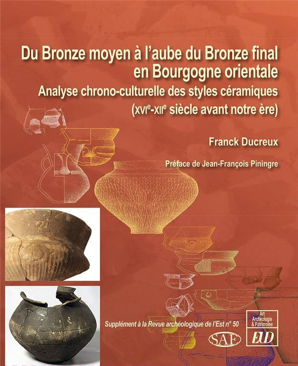 Revue archéologique de l'Est Supplément N° 50 : Du Bronze moyen à l'aube du Bronze final en Bourgogn