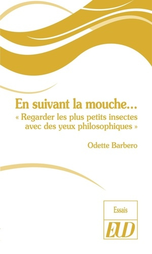 En suivant la mouche…. "Regarder les plus petits insectes avec des yeux philosophiques"