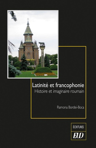 Latinité et francophonie. Histoire et imaginaire roumain
