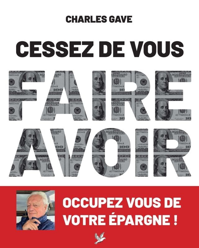 Cessez de vous faire avoir. Occupez-vous de votre épargne !