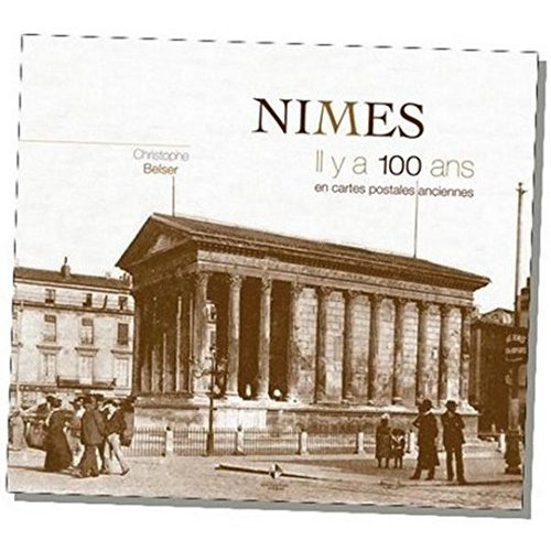 Nîmes. Il y a 100 ans en cartes postales anciennes