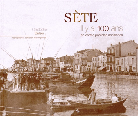 Sète. Il y a 100 ans en cartes postales anciennes