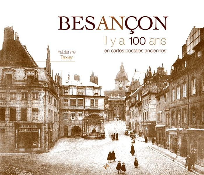 Besançon. Il y a 100 ans en cartes postales anciennes