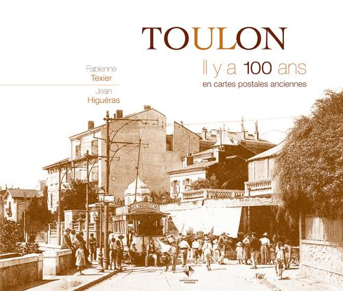 Toulon. Il y a 100 ans en cartes postales anciennes