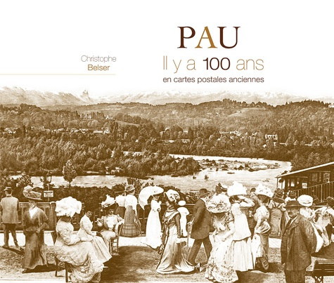 Pau. Il y a 100 ans en cartes postales anciennes