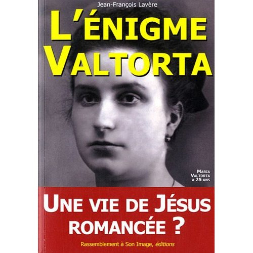 L'énigme Valtorta. Une vie de Jésus romancée ?