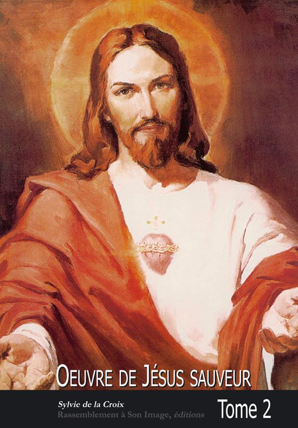 Oeuvre de Jésus sauveur. Tome 2