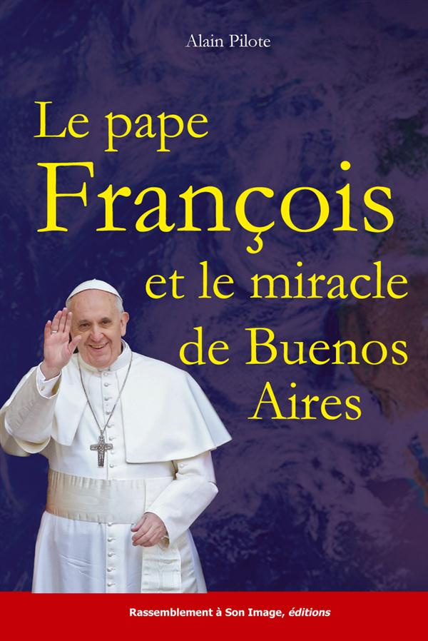 Le Pape François et le miracle de Buenos Aires