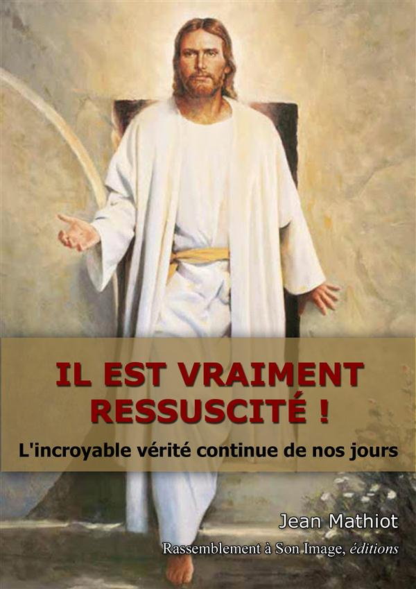 Il est vraiment ressuscité ! L'incroyable vérité continue de nos jours
