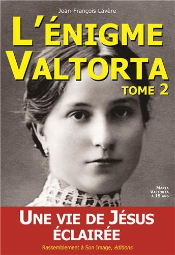 L'énigme Valtorta. Tome 2, Une vie de Jésus éclairée !