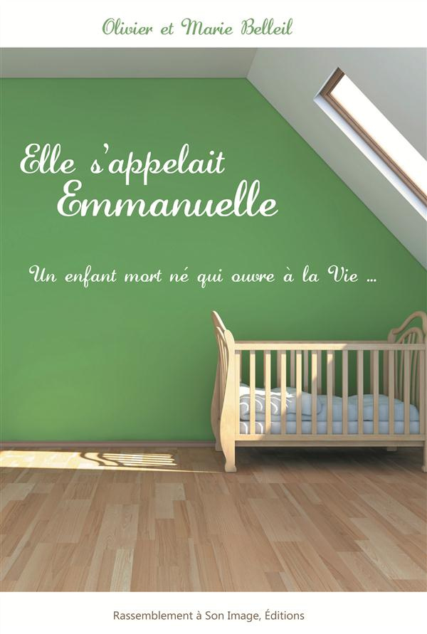Elle s'appelait Emmanuelle. Un enfant mort-né qui ouvre la vie