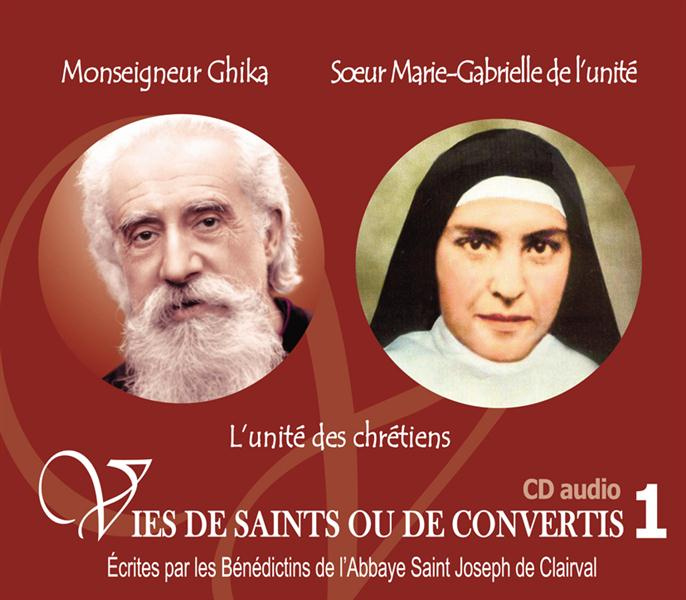Monseigneur Ghika - Soeur Marie-Gabrielle de l'unité. 1 CD audio