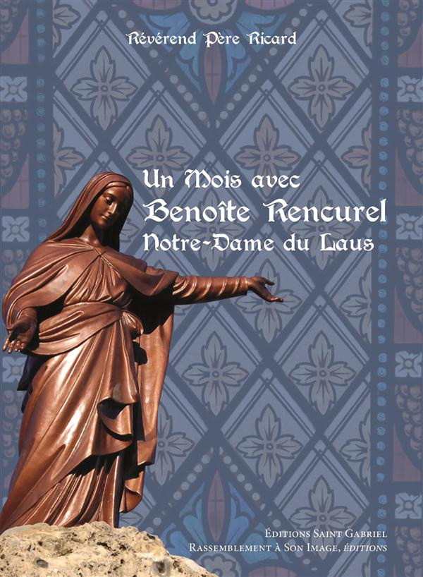 Un mois avec Benoîte Rencurel. Notre-Dame du Laus