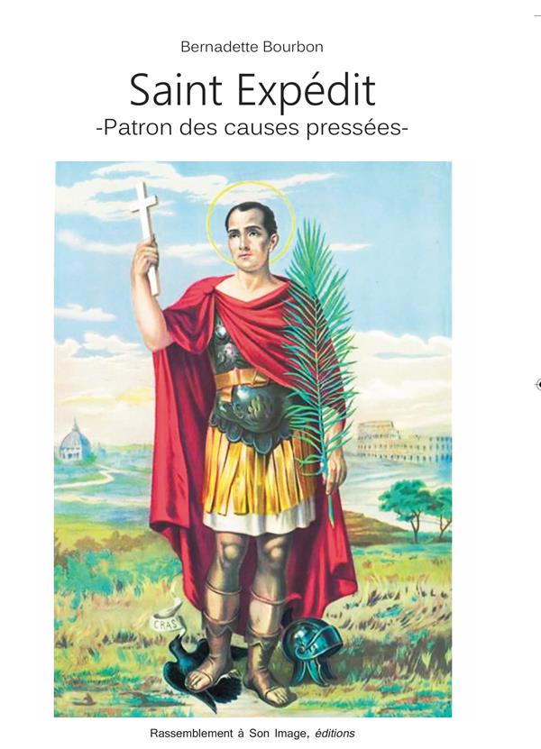 Saint Expédit. Patron des causes pressées