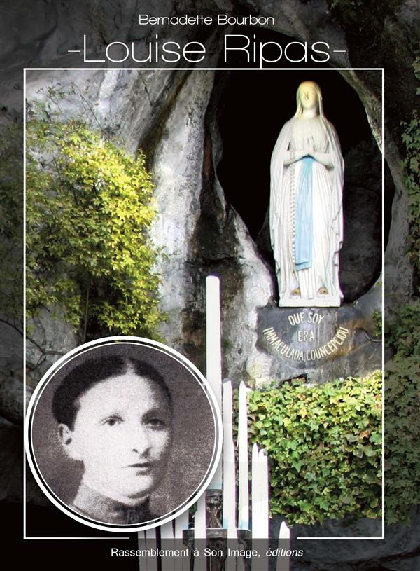 Louise Ripas. "Une miraculée de Lourdes" (1858-1895)