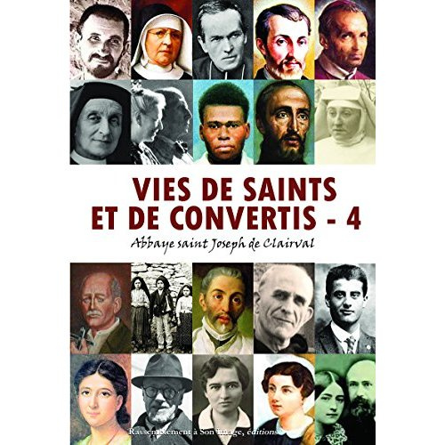 Vies de saints et de convertis. Tome 4