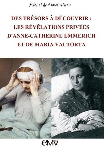 Des trésors à découvrir. Les révélations privées d'Anne-Catherine Emmerich et de Maria Valtorta