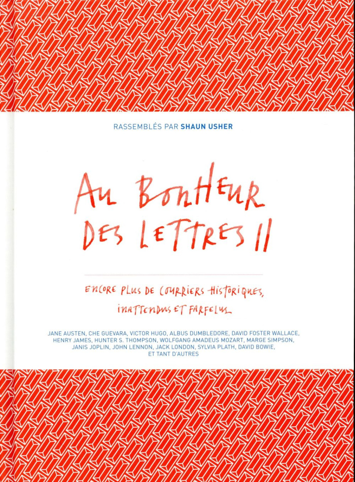 Au bonheur des lettres. Tome 2, Encore plus de courriers historiques, inattendus et farfelus