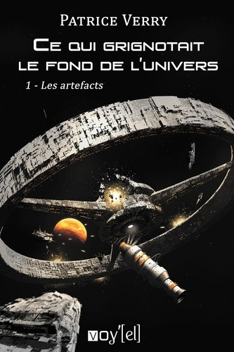 Ce qui grignotait le fond de l'univers Tome 1 : Les artefacts