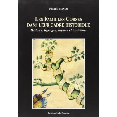 Les familles corses dans leur cadre historique. Histoire, lignages, mythes et traditions