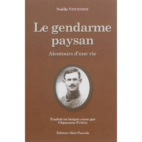 Le gendarme paysan. Alentours d'une vie