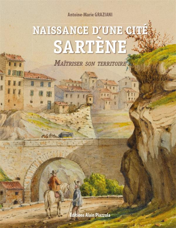 Naissance d'une cité - Sartène. Maîtriser son territoire