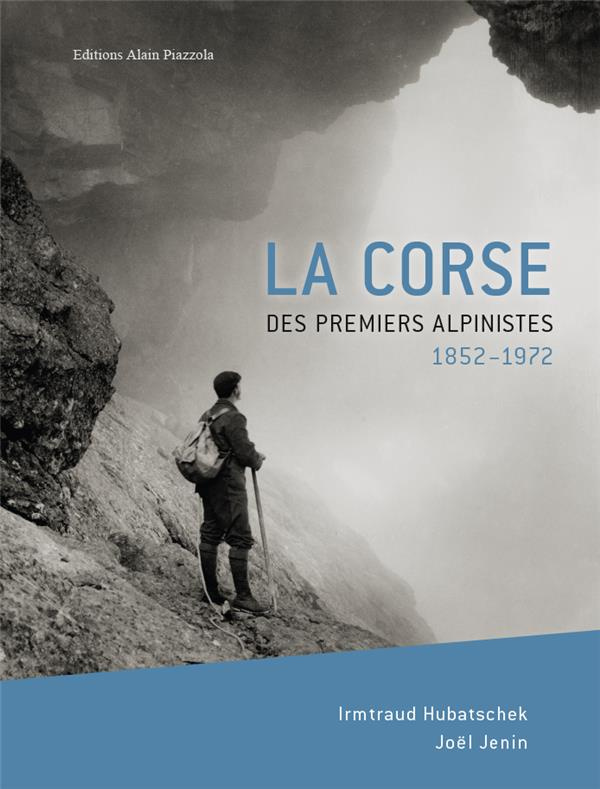 La Corse des premiers alpinistes. 1852-1972
