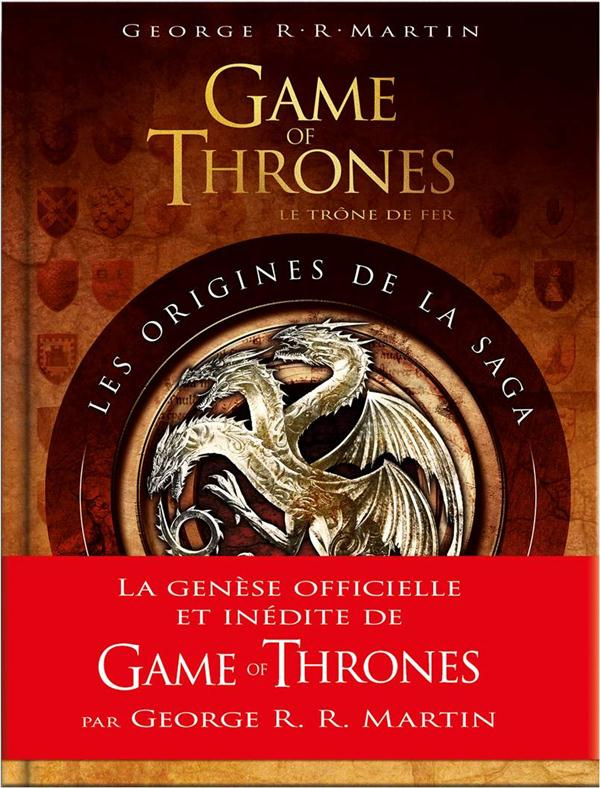 Game of Thrones. Les origines de la saga