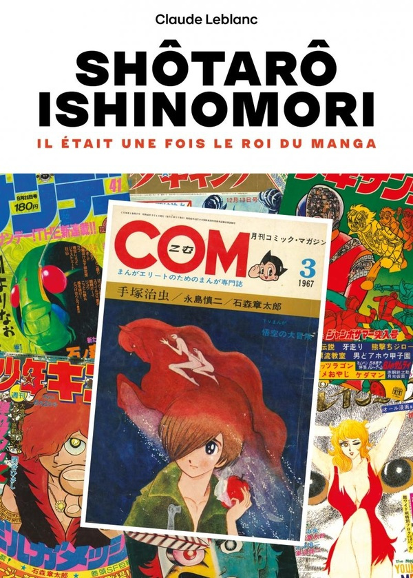 Shôtarô Ishinomori. Il était une fois le roi du manga