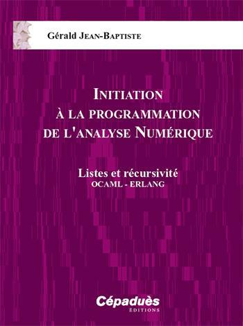 INITIATION A LA PROGRAMMATION DE L'ANALYSE NUMERIQUE - LISTES ET RECURSIVITE OCAML - ERLANG