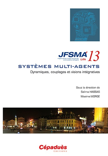 JFSMA'13 VINGT-ET-UNIEMES JOURNEES FRANCOPHONES SUR LES SYSTEMES MULTI-AGENTS - LILLE 2013