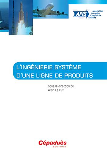 L'INGENIERIE SYSTEME D'UNE LIGNE DE PRODUITS - COLLECTIF AFIS - SOUS LA DIRECTION D'ALAIN LE PUT
