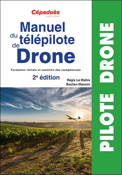 Manuel du télépilote de drones (2e ed.)