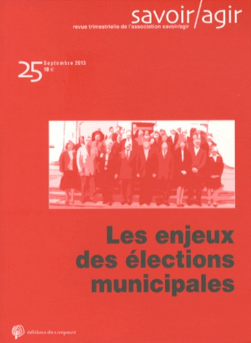 Savoir/Agir N° 25, Septembre 2013 : Les enjeux des élections municipales