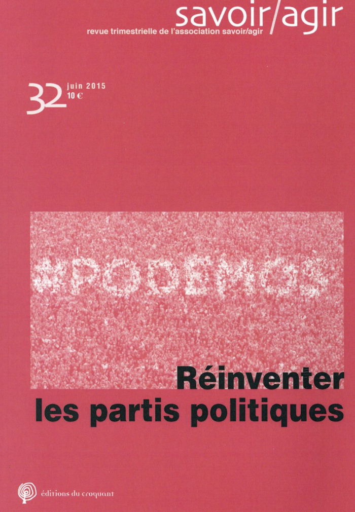 Savoir/Agir N° 32, juin 2015 : Réinventer les partis politiques