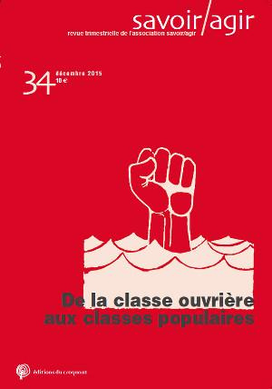 Savoir/Agir N° 34, Décembre 2015 : De la classe ouvrière aux classes populaires