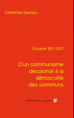 D'un communisme décolonial à la démocratie des communs. Octobre 1917-2017
