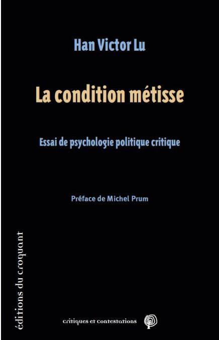 La condition métisse. Essai de psychologie politique critique