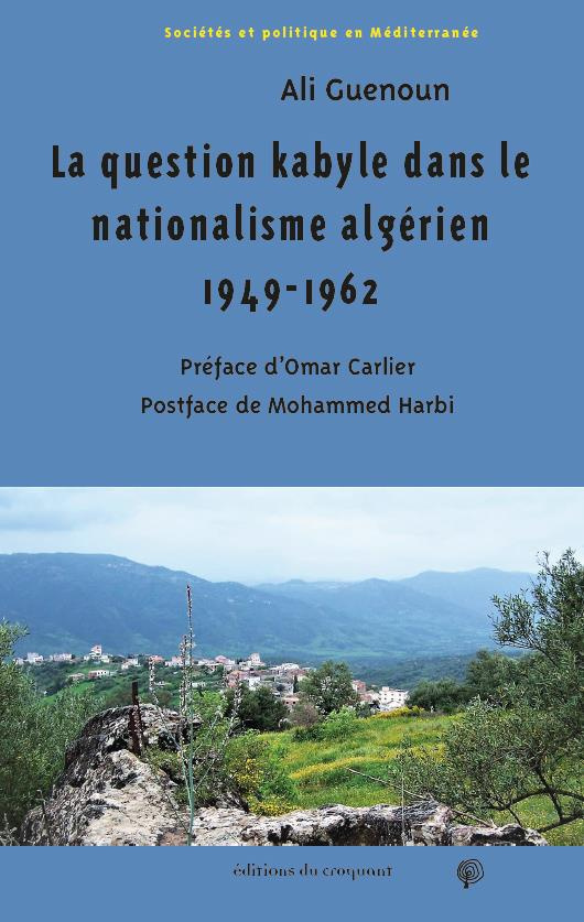 La question kabyle dans le nationalisme algérien 1949-1962. Comment la crise de 1949 est devenue la
