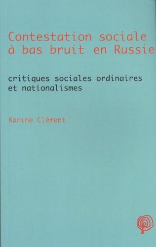 Contestation sociale à bas bruit en Russie. Critiques sociales ordinaires et nationalismes
