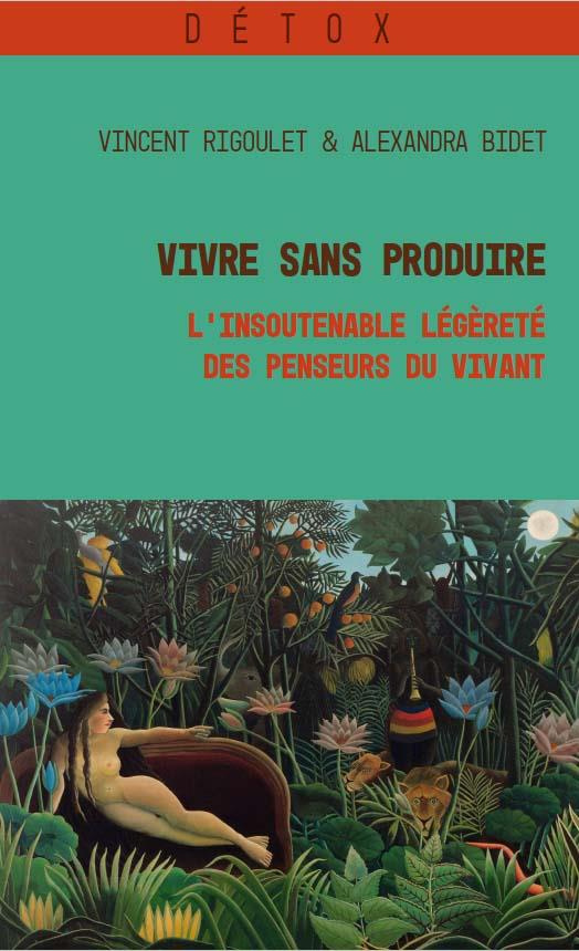 Vivre sans produire. L’insoutenable légèreté des penseurs du vivant
