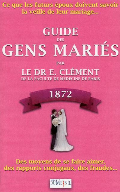 Guide des gens mariés. Ce que les futurs époux doivent savoir la veille de leur mariage : Moyens de