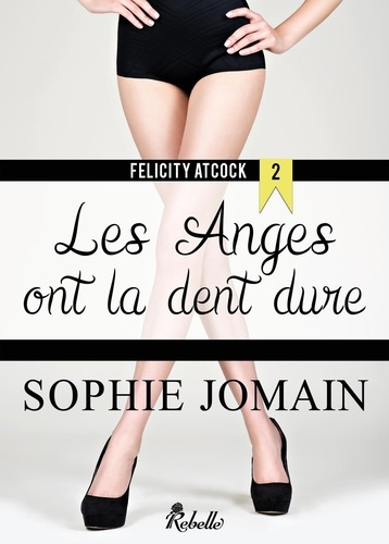 FELICITY ATCOCK - 2 - LES ANGES ONT LA DENT DURE