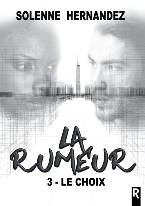 La rumeur : 3 - Le choix. 3 - Le choix
