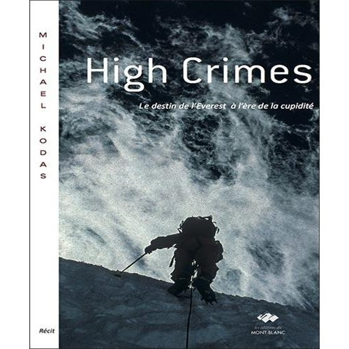 High Crimes. Le destin de l'Everest à l'ère de la cupidité