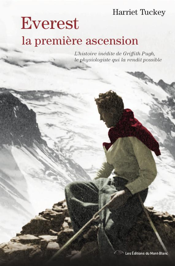 Everest, la premiere ascension. L'histoire inédite de Griffith Pugh, le physiologiste qui la rendit