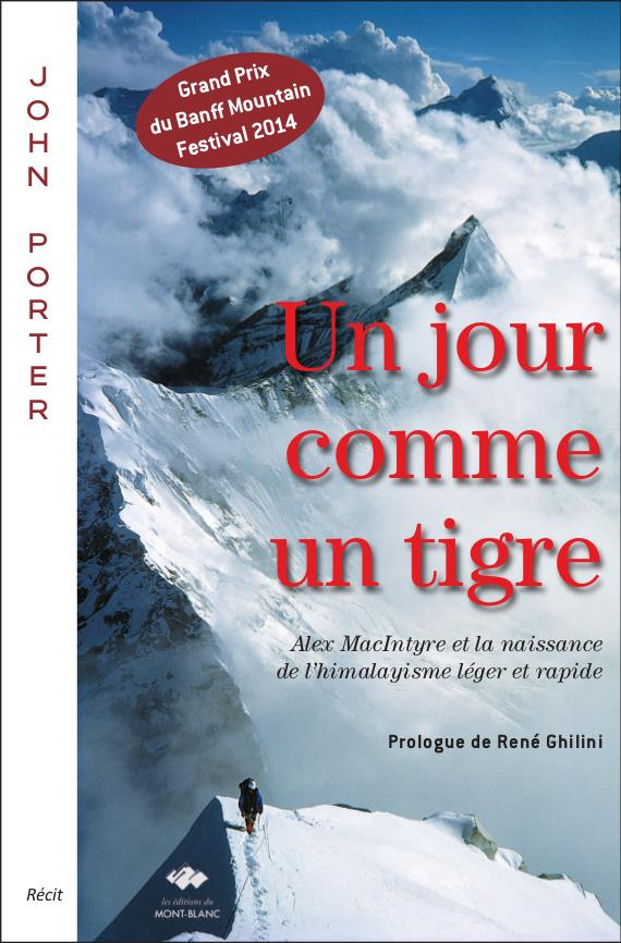 Un jour comme un tigre. Alex MacIntyre et la naissance de l'himalayisme léger et rapide