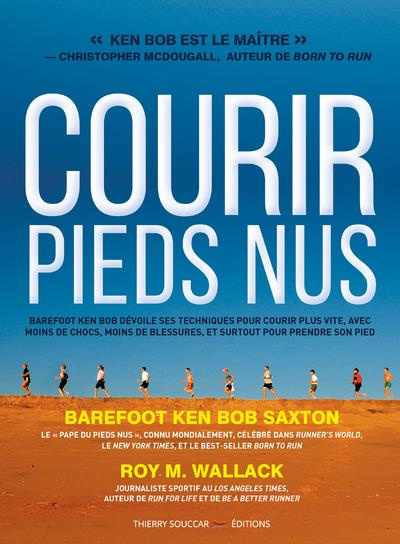Courir pieds nus. Barefoot Ken Bob, le pape de la course pieds nus dévoile ses techniques pour couri