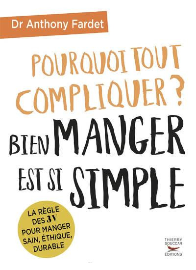 Pourquoi tout compliquer ? Bien manger est si simple